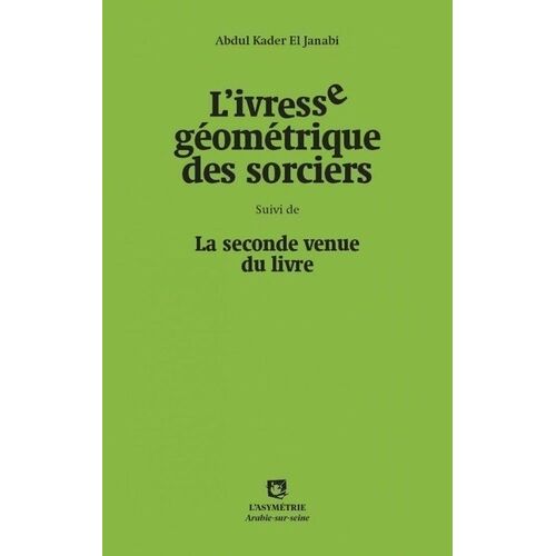 L'ivresse Géométrique Des Sorciers - Suivi De Spleen De Bagdad
