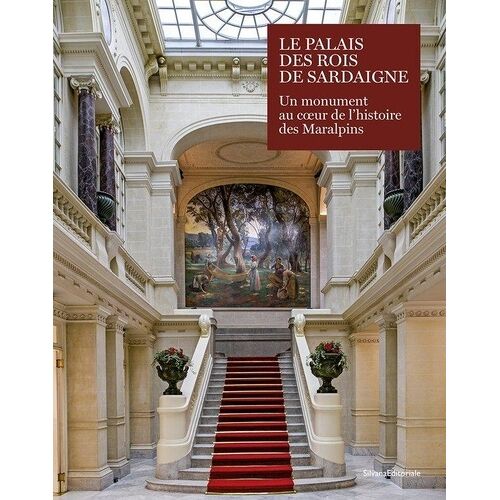 Le Palais Des Rois De Sardaigne - Un Monument Au Coeur De L'histoire Des Maralpins
