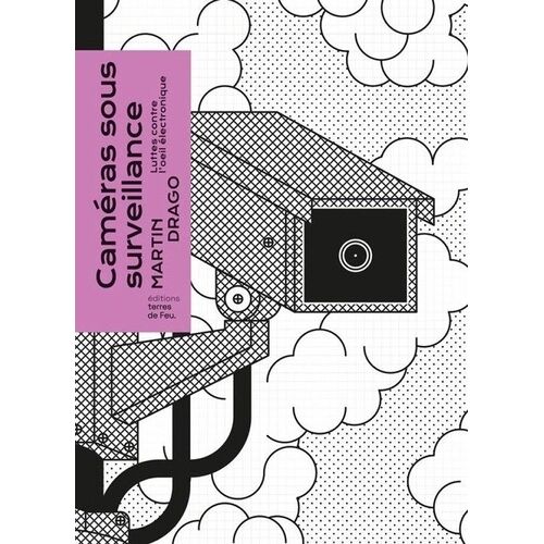 Caméras Sous Surveillance - Luttes Contre L'oeil Électronique