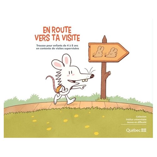 En Route Vers Ta Visite : Trousse Pour Enfants De 4 A 8 Ans En Contexte De Visites Supervisees