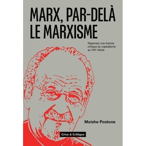 Marx, Par-Delà Le Marxisme - Repenser Une Théorie Critique Du Capitalisme Au Xxie Siècle