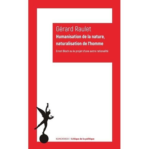 Humanisation De La Nature, Naturalisation De L'homme - Ernst Bloch Ou Le Proet D'une Autre Rationalité
