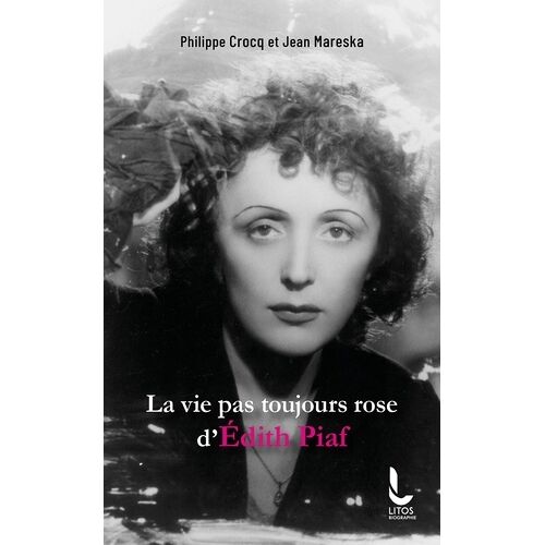 La Vie Pas Toujours Rose D'edith Piaf