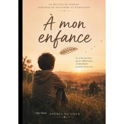 À Mon Enfance - Un Recueil De Poésies Inspirées De Souvenirs Et D'émotions