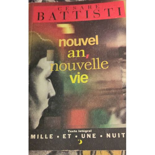 Nouvel An Nouvelle Vie De Cesare Battisti Aux Éditions Mille Et Une Nuits Poche 160 - Texte Intégral Traduit Par Monique Baccelli Et La Postface De Didier Daeninckx - 92 Pages 1001 Nuits 2842051408