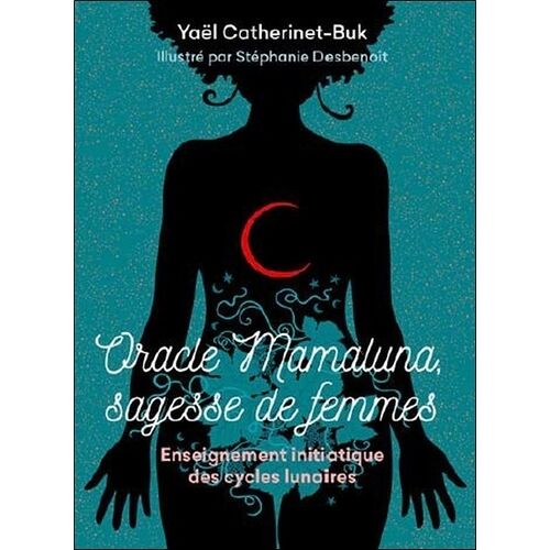 Oracle Mamaluna, Sagesse De Femmes - Enseignement Initiatique Des Cycles Lunaires