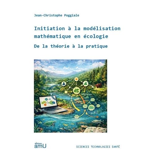 Initiation À La Modélisation Mathématique En Écologie - De La Théorie À La Pratique