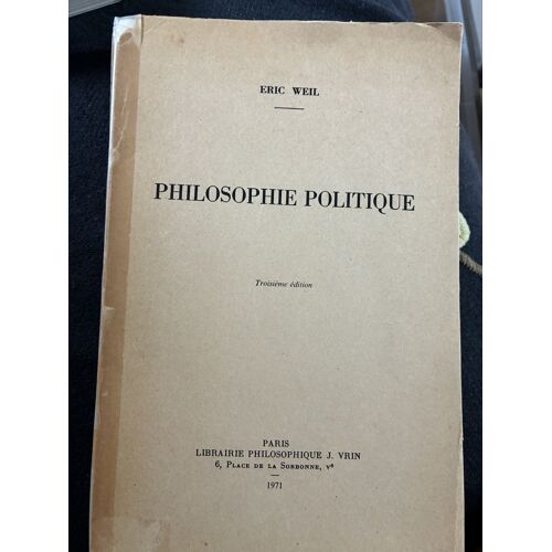 Eric Weil – Philosophie Politique – 3e Édition (1971) – Librairie Philosophique J. Vrin