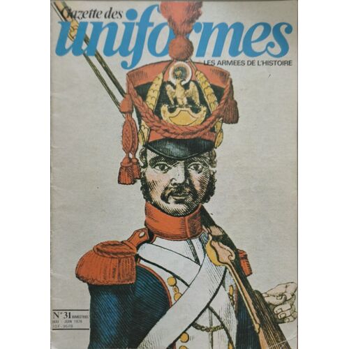 Gazette Des Uniformes - Les Armées De L'histoire N°31