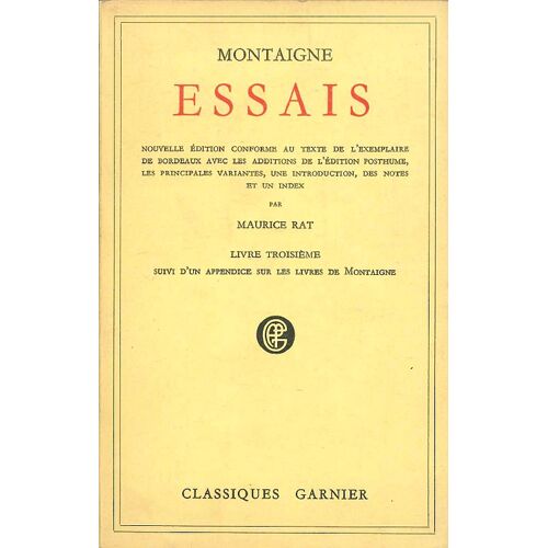 Essais - Montaigne -Livre Troisième, Classiques Garnier 1952