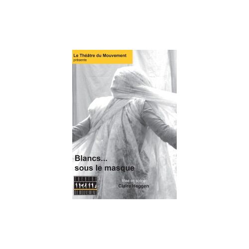 Blanc... Sous Les Masque Claire Heggen Le Théatre Du Mouvement