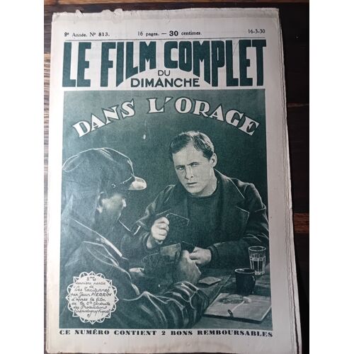Le Film Complet Du Dimanche N° 813 _ 16 Mars 1930 _ Jim Gérald, Michèle Verly, Jean Dehelly Dans "Les Taciturnes 2eme Partie : Dans L'Orage" ; Film De Jacques De Casembroot ; Production  Films Arc