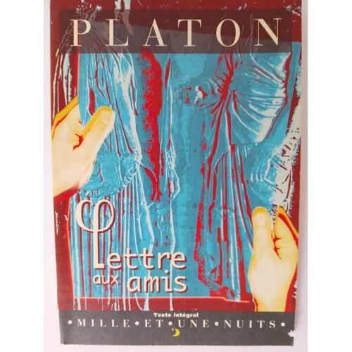 Platon ¿ Lettre Aux Amis (Mille Et Une Nuits)