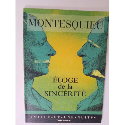 Montesquieu - Éloge De La Sincérité (Mille Et Une Nuits)