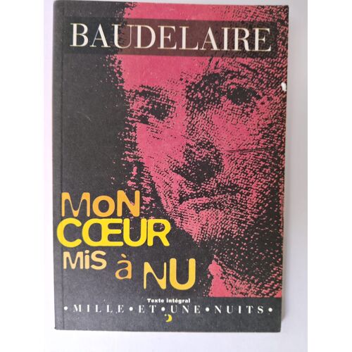 Charles Baudelaire - Mon C?ur Mis À Nu (Mille Et Une Nuits)