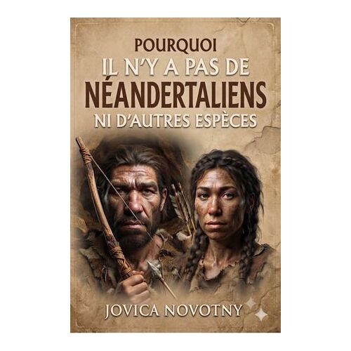 Pourquoi Il N'y A Pas De Néandertaliens Ni D'autres Espèces