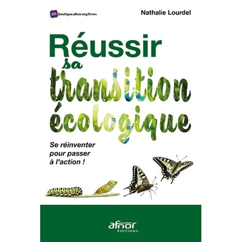 Réussir Sa Transition Écologique - Se Réinventer Pour Passer À L'action !
