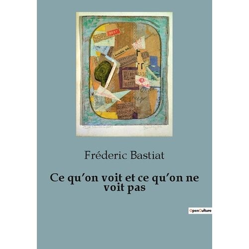 Ce Qu'on Voit Et Ce Qu'on Ne Voit Pas