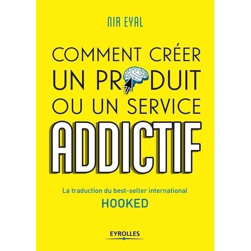 Hooked : Comment Créer Un Produit Ou Un Service Addictif