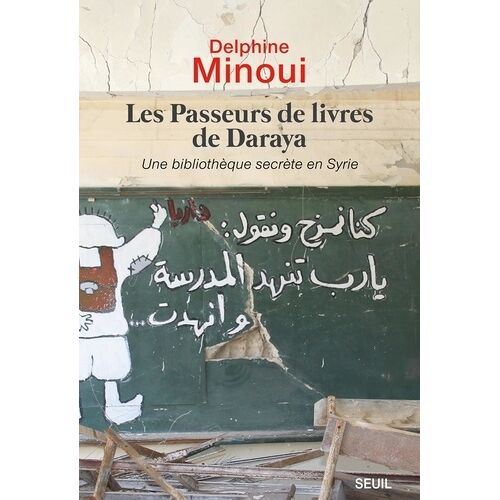 Les Passeurs De Livres De Daraya - Une Bibliothèque Secrète En Syrie