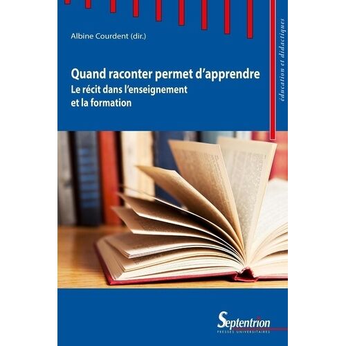 Quand Raconter Permet D'apprendre - Le Récit Dans L'enseignement Et La Formation