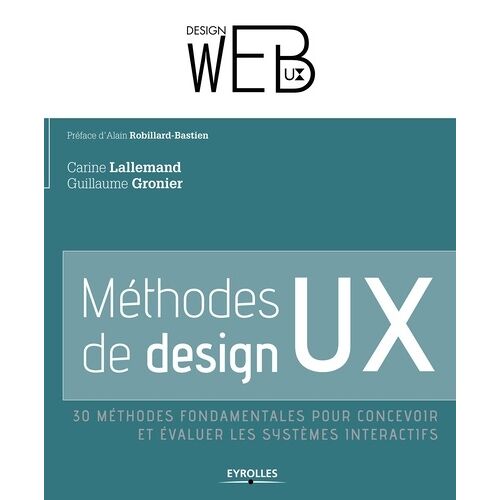 Methodes De Design Ux - 30 Méthodes Fondamentales Pour Recevoir Et Évaluer Les Systèmes Interactifs