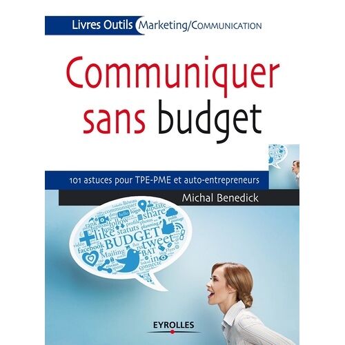 Communiquer Sans Budget - 101 Astuces Pour Tpe-Pme Et Auto-Entrepreneurs