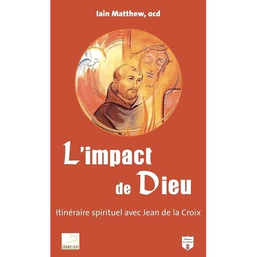 L'impact De Dieu - Itinéraire Spirituel Avec Jean De La Croix
