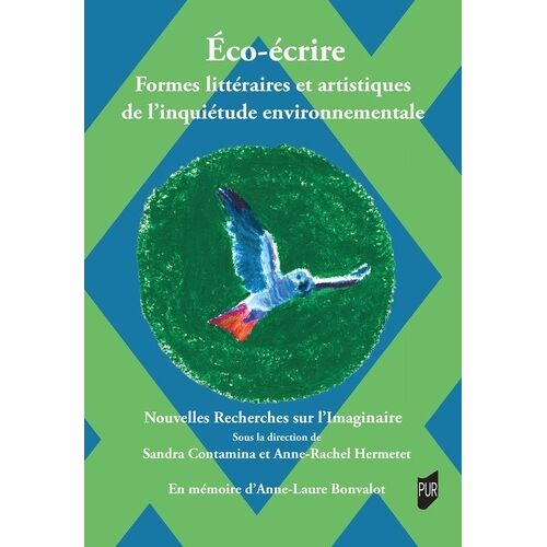 Eco-Écrire - Formes Littéraires Et Artistiques De L'inquiétude Environnementale