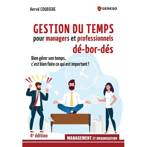 Gestion Du Temps Pour Managers Et Professionnels Dé-Bor-Dés - Bien Gérer Son Temps, C'est Bien Faire Ce Qui Est Important !