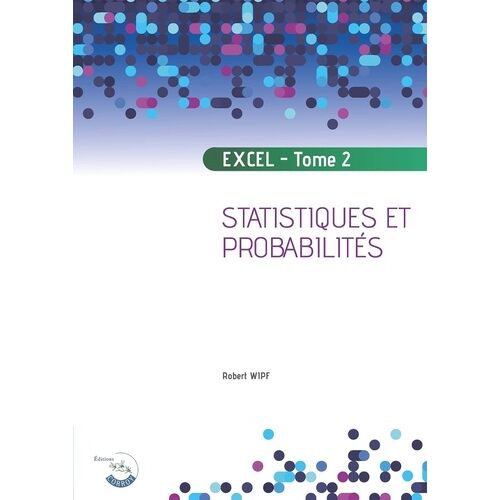 Apprendre Excel - Tome 2, Statistiques Et Probabilités