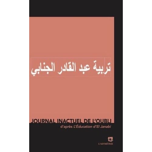 Journal Inactuel De L'oubli - D'après L'éducation D'el Janabi