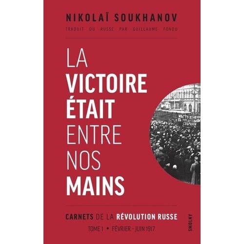 Carnets De La Révolution Russe - Tome 1, La Victoire Était Entre Nos Mains