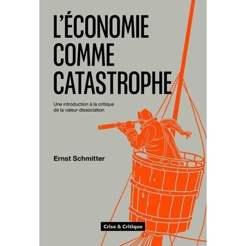 L'économie Comme Catastrophe - Une Introduction À La Critique De La Valeur-Dissociation