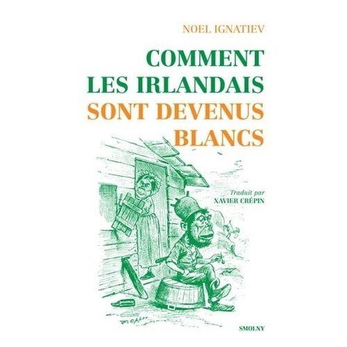 Comment Les Irlandais Sont Devenus Blancs