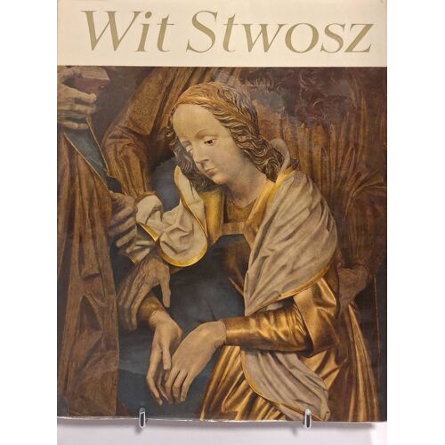 Stwosz (Wit) — Dobrowolski (Tadeusz), Dutkiewicz (Józef Edward). Le Retable De Cracovie.