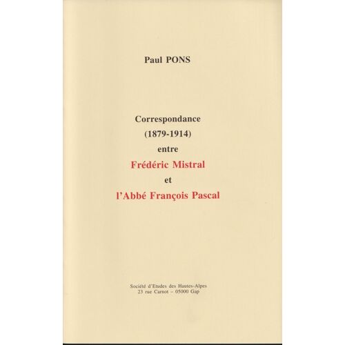 Correspondance (1879-1914) Entre Frédéric Mistral Et L'abbé François Pascal