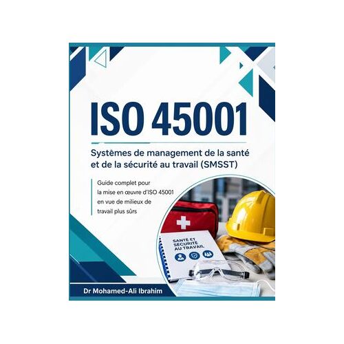 Iso 45001 Systèmes De Management De La Santé Et De La Sécurité Au Travail (Smsst)