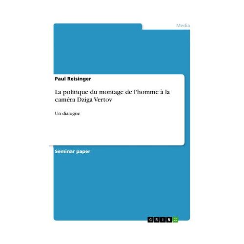 La Politique Du Montage De L'homme À La Caméra Dziga Vertov