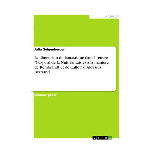 La Dimension Du Fantastique Dans L'oeuvre "Gaspard De La Nuit: Fantaisies À La Manière De Rembrandt Et De Callot" D'aloysius Bertrand