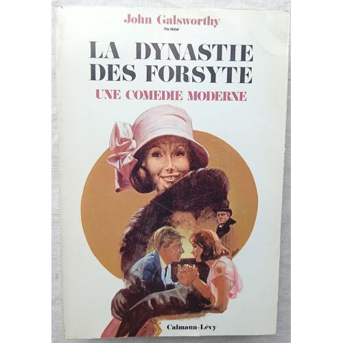 John Galsworthy, La Dynastie Des Forsyte : Une Comédie Moderne (Le Singe Blanc / Déclaration Sans Parole / La Cuillère D'Argent / Les Passants / Le Chant Du Cygne), Calmann-Lévy, 1970