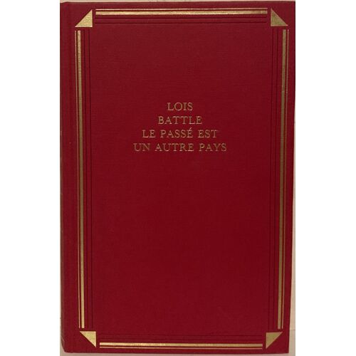 Le Passé Est Un Autre Pays - 1990 - Par Lois Battle - Traduit De L’Anglais - Littérature Française -