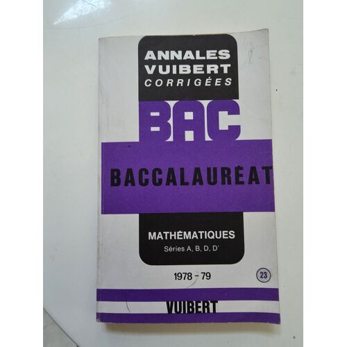 Annales Vuibert - Baccalaureat Mathematiques - Series A,B,D,D' - 1978-79