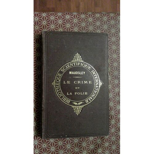H. Maudsley. Le Crime Et La Folie. 3ème Édition Librairier Germer Baillière Et Cie 1877