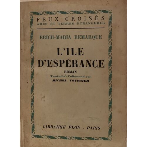 L’Île D’Éspérance - 1955- Par Erich- Maria Remarque - Traduit De L’Allemand Par Michel Tournier - Librairie Plon - Littérature Française -
