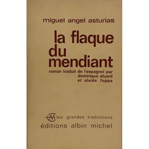 La Flaque  Du Mendiant - 1966- Par Miguel Angel Asturias - Traduit  De L’Espagnol  Par Dominique Éluard - Aux Éditions  Albin Michel -  Littérature  Française - 