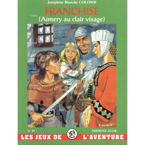 Joséphine Blanche Colomb : " Franchise ( Aimery Au Clair Visage ) " ( Editions Elor - Collection Les Jeux De L'Aventure - 1996 )