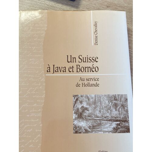 Un Suisse À Java Et Bornéo Au Service De Hollande Denise Chevalley