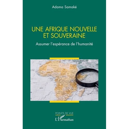 Une Afrique Nouvelle Et Souveraine - Assumer L'espérance De L'humanité