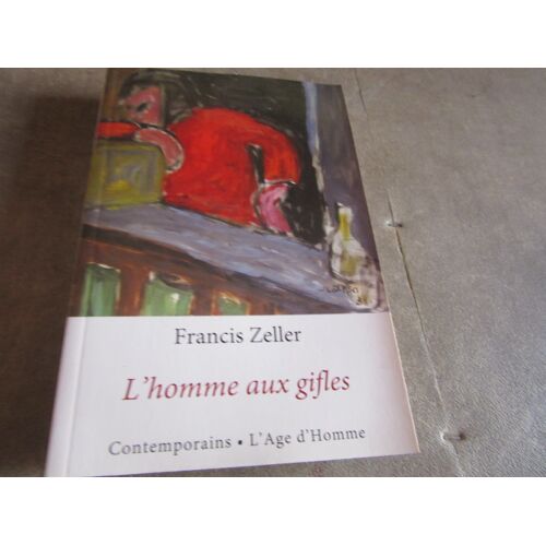 Francis Zeller L Homme Aux Gifles Edition Age D Homme Ref 9782825137741